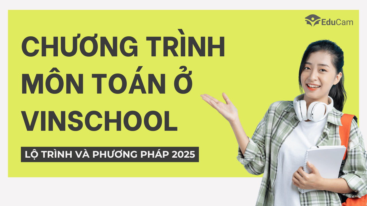 Chương Trình Môn Toán Vinschool: Lộ trình và Phương pháp 2025 Chương Trình Môn Toán Vinschool: Lộ trình và Phương pháp 2025